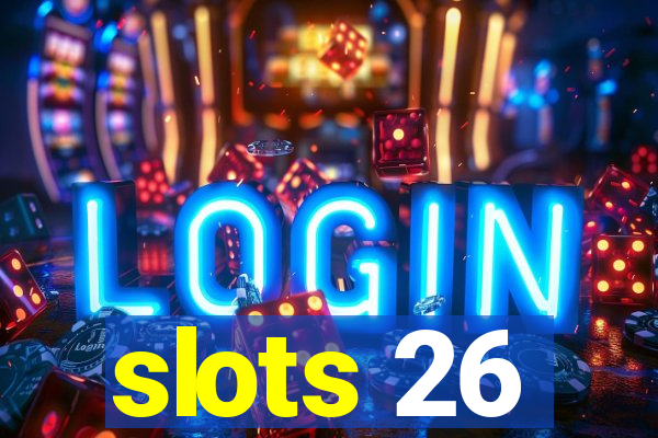 slots 26